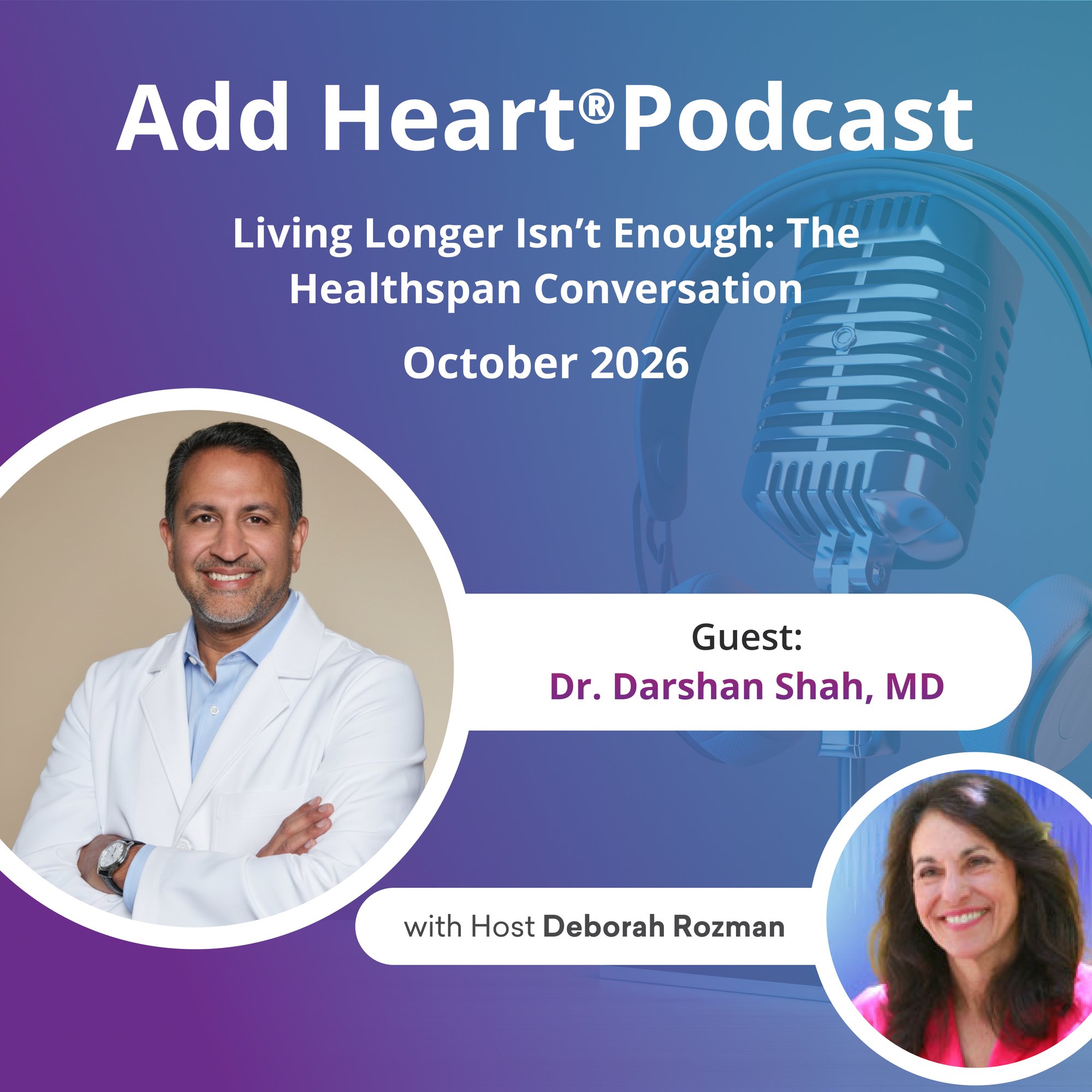 Add Heart Podcast - Living longer isn’t enough: The healthspan conversation