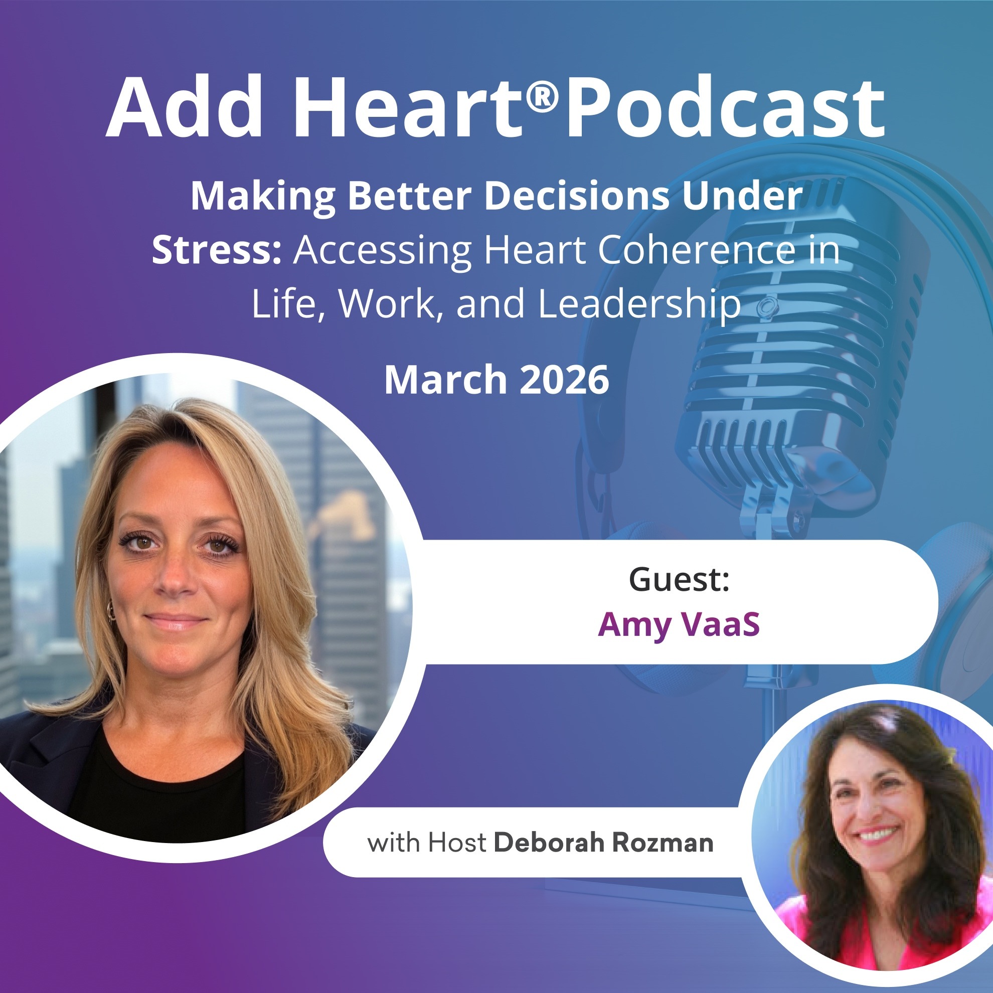 Making Better Decisions Under Stress: Accessing Heart Coherence in Life, Work, and Leadership
